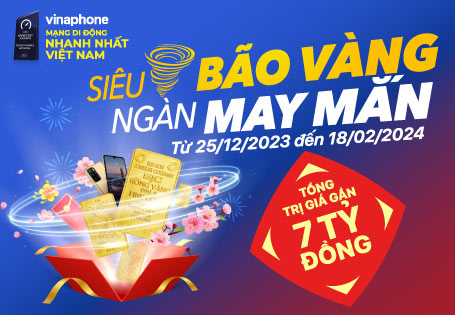 “Siêu bão Vàng – Ngàn may mắn” với kho giải thưởng gần 7 tỷ đồng từ VinaPhone