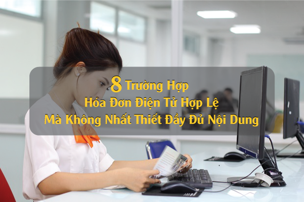 8 trường hợp hóa đơn điện tử VNPT hợp lệ mà không nhất thiết đầy đủ nội dung