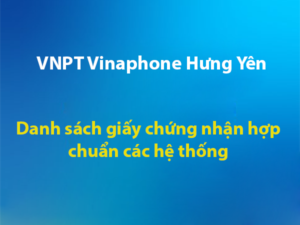 Danh sách giấy chứng nhận hợp chuẩn các hệ thống công nghệ thông tin