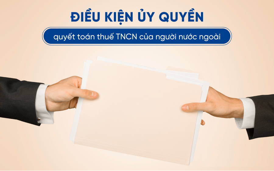 Hướng dẫn quyết toán thuế TNCN cho người nước ngoài theo quy định mới nhất