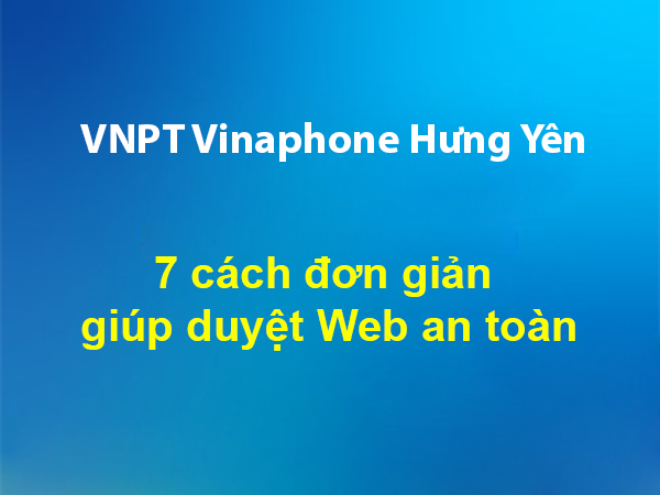 7 cách đơn giản giúp duyệt web an toàn