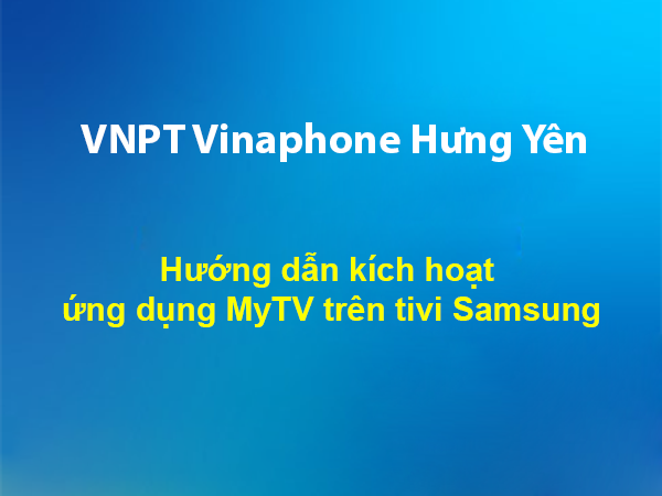 Hướng dẫn kích hoạt ứng dụng MyTV trên tivi Samsung