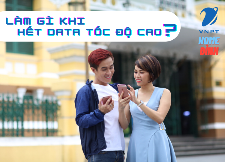 Làm gì khi đã hết data tốc độ cao trong gói cước Home Đỉnh VNPT?