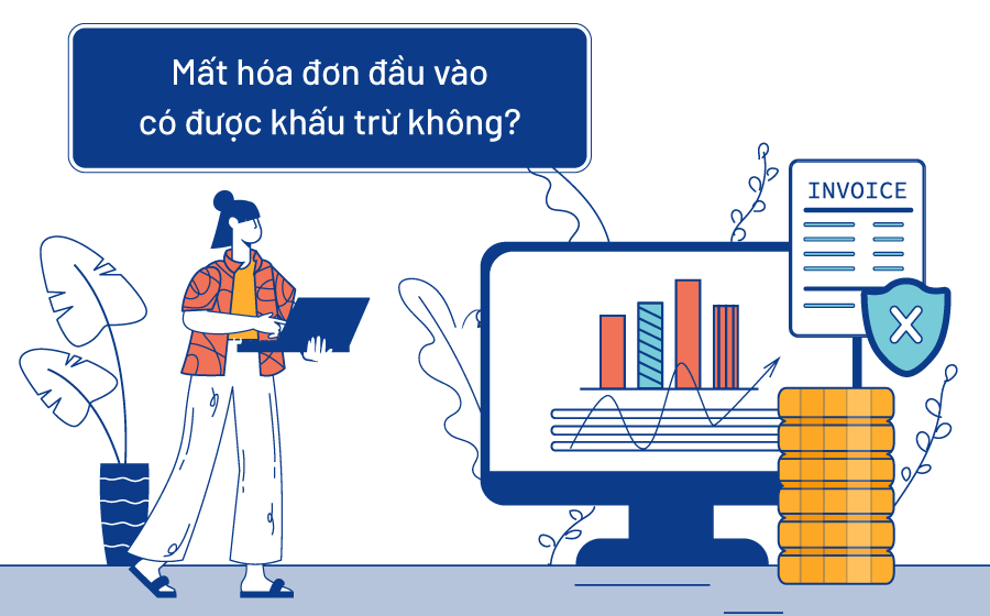 Doanh nghiệp làm mất hóa đơn đầu vào có được khấu trừ không?