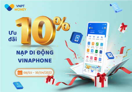 Ưu đãi tới 10% khi nạp tiền di động VinaPhone bằng VNPT Money